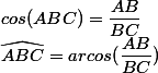 cos(ABC)=\dfrac{AB}{BC}
 \\ \widehat {ABC}=arcos(\dfrac{AB}{BC})
 \\ 